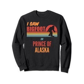 Bigfoot Lives In Prince of Wales-Hyder Alaska Sweatshirt