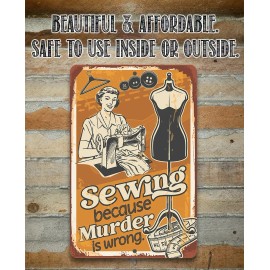 Lone Star Art Store Metal Sign-Sewing Because Murder is Wrong-Durable Metal Sign- Use Indoor/Outdoor