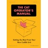 The Cat Operator's Manual: Getting the Most from Your New