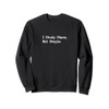 I Study Stars Not People Funny Quotes Sweatshirt