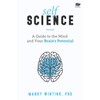 Self Science: A Guide to the Mind and Your Brain's