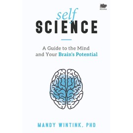 Self Science: A Guide to the Mind and Your Brain's Potential