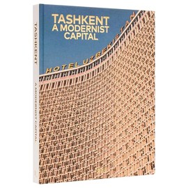 Tashkent: A Modernist Capital