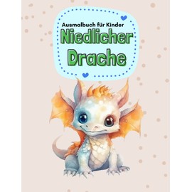 Niedlicher Drache Ausmalbuch für Kinder: Das perfekte Geschenk für Entspannung, Angstlinderung und inneren Frieden