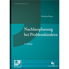 Nachlassplanung bei Problemkindern: mit Mustern zum Download (NotarPraxis)