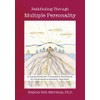 Pathfinding Through Multiple Personality: A Comprehensive Treatment Handbook for Dissociative