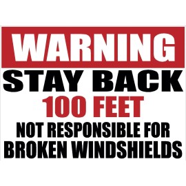 SAFETY DECAL UNLIMITED WARNING STAY BACK 100 200 300 500 FEET NOT RESPONSIBLE BROKEN WINDSHIELD DECAL  - 100 FT