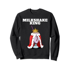 Milkshake King | Mens Milkshake Lover Shirt | Cute Milkshake Sweatshirt