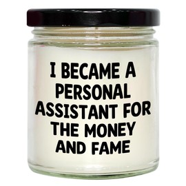 Funny Personal Assistant Gifts, Gifts from Men to Personal Assistant, 9oz Vanilla Soy Candle for Birthday, I Became A Personal Assistant for The Money and Fame