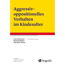 Aggressiv-oppositionelles Verhalten im Kindesalter (Leitfaden Kinder- und Jugendpsychotherapie)