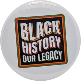 Black History Month Pinback Button - Black History Our Legacy - single 2.25" pin