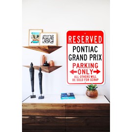 Pontiac Grand Prix Reserved Parking Only All Others Will Be Sold For Scrap, Metal Parking Sign, Man Cave Wall Decor, Novelty Garage Sign - 10"x14"