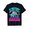 If History Repeats Itself I’m So Getting A Dinosaur Funny
