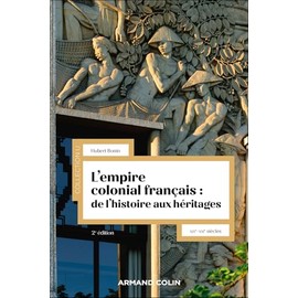 L'empire colonial français : de l'histoire aux héritages - 2e éd.: XIXe-XXIe siècles