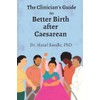 The Clinician’s Guide to Better Birth after Caesarean