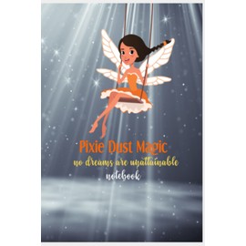 PIXIE DUST MAGIC: NO DREAMS ARE UNATTAINABLE