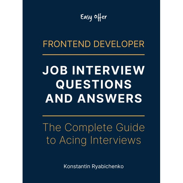 Frontend Developer Job Interview Questions and Answers: The Complete Guide