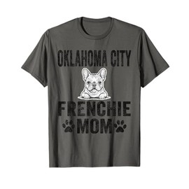 Oklahoma City Frenchie Mom Gift French Bulldog OK Dog Lover T-Shirt