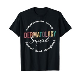 Dermatology Squad Dermatologist Appreciation Nurse T-Shirt