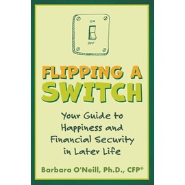 Flipping a Switch: Your Guide to Happiness and Financial Security in Later Life
