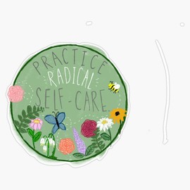 Practice Radical Self-Care Self Care Positive Affirmation Reminder Bumper Sticker Vinyl Decal 5"