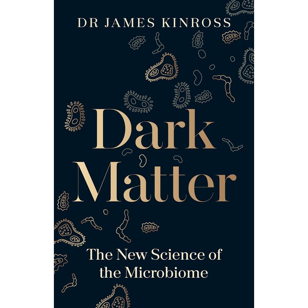 Dark Matter: The New Science of the Microbiome