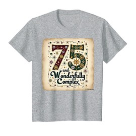 75 and Wonderfully Complex Birthday Gift for Seniors T-Shirt, Youth, Heather Grey