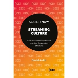 Streaming Culture: Subscription Platforms and the Unending Consumption of Culture (Societynow)