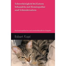  Schwerh?rigkeit bei Katzen behandeln mit Hom?opathie und Schsslersalzen: Ein hom?opathischer und naturheilkundlicher Ratgeber (German Edition)