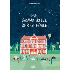 Das Grand Hotel der Gefühle. Wenn Liebe, Wut und Dankbarkeit bei uns einziehen: Gefühle beschreiben und benennen. Ein besonderes Kinderbuch ab 4 über Emotionen und Umgang mit Gefühlen
