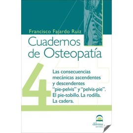 Cuadernos de Osteopatía 4: Las consecuencias mecánicas ascendentes y descendentes