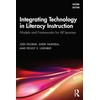 Integrating Technology in Literacy Instruction: Models and Frameworks for All