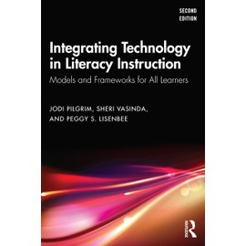 Integrating Technology in Literacy Instruction: Models and Frameworks for All Learners