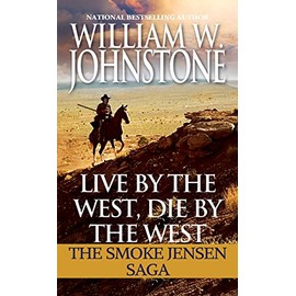 Live by the West, Die by the West: The Smoke Jensen Saga (Mountain Man)