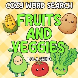 Cozy Word Search Fruits and Veggies: A Fun Bold Word Search Book For Relaxation and A Great Calming Gift