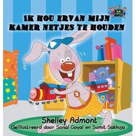 I Love to Keep My Room Clean: Ik hou ervan mijn kamer netjes te houden (Dutch Edition) (Dutch Bedtime Collection)