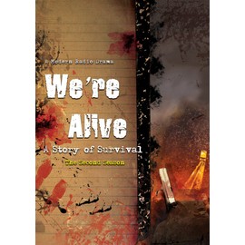 We're Alive: A Story of Survival - Season Two (A Full Cast Audio Drama)