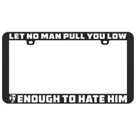 Unbranded LET NO MAN PULL YOU LOW MLK CIVIL RIGHTS SOCIAL JUSTICE LICENSE PLATE FRAME