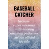 Baseball Catcher: Funny Journal. Baseball Catcher Gifts For Boys.