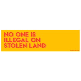 EvolveFISH No One is Illegal on Stolen Land Yellow Bumper Sticker - [11'' x 3'']