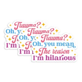 Set 3Pcs Trauma? Oh You Mean The Reason I'm Hilarious Sticker Funny Mental Health Humor Bookish Hard Hat Waterproof 3 Inches Die-Cut Vinyl for Water Bottle Laptop Phone for Friend Coworker Dad Mom