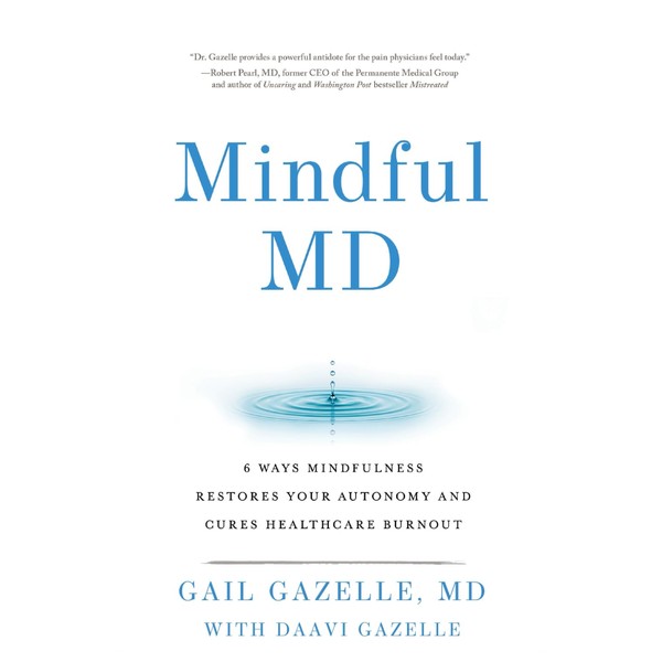 Mindful MD: 6 Ways Mindfulness Restores Your Autonomy and Cures