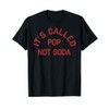 It's Called Pop Not Soda T-Shirt