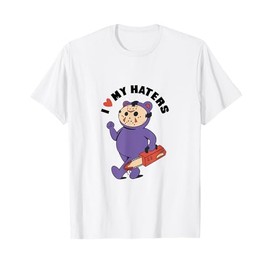 I Love My Haters T-Shirt: Funny Teddy Bear Chainsaw Graphic T-Shirt
