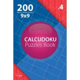 Calcudoku - 200 Hard To Master Puzzles 9X9 (Volume 4)