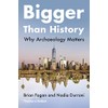 Bigger Than History: Why Archaeology Matters