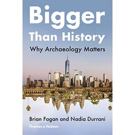 Bigger Than History: Why Archaeology Matters