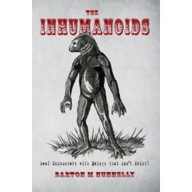 The Inhumanoids: Real Encounters With Beings That Can't Exist!