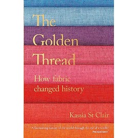 The Golden Thread: How Fabric Changed History
