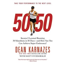 50/50: Secrets I Learned Running 50 Marathons in 50 Days -- and How You Too Can Achieve Super Endurance!